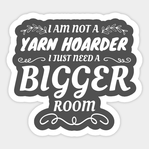 Not A Yarn Hoarder Just Need A Bigger Room Yarn Lover Sticker by Tracy